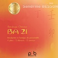 Sandrine Besson - Astrologie chinoise Ba Zi - Introduction à l'analyse de personnalité - 4 piliers, 5 éléments, 12 animaux. 1 CD audio