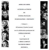 Armel de Lorme - Acteurs & actrices du cinéma français - Volume 2, D'Anémone à Yassine Azzouz.