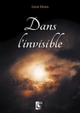 Léon Denis - Dans l'invisible.
