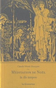 Claude-Henri Rocquet - Méditations de Noël - In illo tempore.