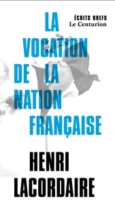 Henri-Dominique Lacordaire - La vocation de la nation française.