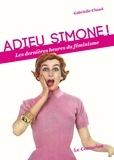 Gabrielle Cluzel - Adieu Simone ! - Les dernières heures du féminisme.
