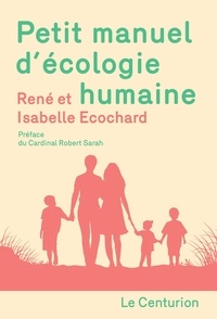 René Ecochard et Isabelle Ecochard - Petit manuel d'écologie humaine.