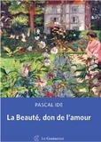 Pascal Ide - La beauté, don de l'amour.