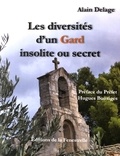 Alain Delage - Les diversités dun Gard insolite et secret.