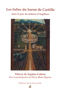 Thierry de Seguins-Cohorn - Les folies du baron de Castille dans le parc du château d'Argilliers.