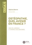 Stéphane Beaume - Ostéopathie, quel avenir en France ? - Analyse juridique et perspectives sanitaires.