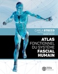 Carla Stecco - Atlas fonctionnel du système fascial humain.