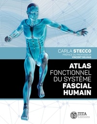 Carla Stecco - Atlas fonctionnel du système fascial humain.