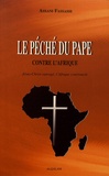 Assani Fassassi - Le péché du pape contre l'Afrique - Jésus-Christ outragé, l'Afrique courroucée.