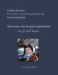 Cathie Barreau - Une lueur de bonne espérance - Sham'at amam al-raja'.