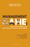 Frédéric Rey-Millet et Isabelle Rey-Millet - Management Game - Les nouvelles règles du jeu pour redonner le sourire aux managers.