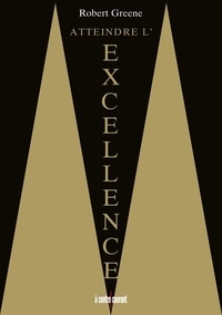 Robert Greene - Atteindre l'excellence.