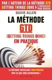 David Allen - La méthode GTD (Getting Things Done) en pratique.