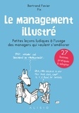 Bertrand Favier - Le management illustré - Petites leçons ludiques à l'usage des managers qui veulent s'améliorer.