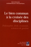 Michel Boyancé et Bernard Guéry - Le bien commun à la croisée des disciplines - Philosophie, droit, économie, sciences de gestion.