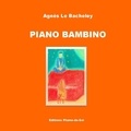 Agnès Le Bacheley - Piano Bambino.