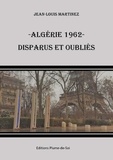 Jean-Louis Martinez - Algérie 1962 - Disparus et Oubliés.