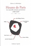 Jean-Philippe Domecq et Gustave Geffroy - Heures de Paris - Tome 1, Les nouvelles minutes parisiennes 1900-2020.