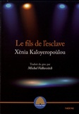Xènia Kaloyeropoulou - Le fils de l'esclave.