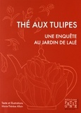 Marie-Thérèse Allain - Thé aux tulipes - Une enquête au jardin de Lalé.