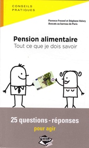 Florence Fresnel et Stéphane Valory - Pension alimentaire : tout ce que je dois savoir - 25 questions-réponses pour agir.