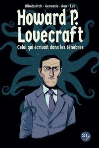 Alex Nikolavitch et Marco Gervasio - Howard P. Lovecraft - Celui qui écrivait dans les ténèbres.