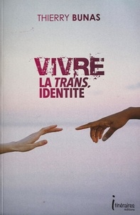 Thierry BUNAS - Vivre la trans identité.