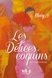 Mary S. et Suzanne Dracius - Les Délices coquins - Recettes d'amour.