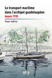 Roger Jaffray - Le transport maritime dans l'archipel guadeloupéen depuis 1930.