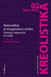 Renauld Govain et Max Bélaise - Kreolistika N° 2, mars 2022 : Rationalités et imaginaires créoles - Pratiques, expression et usage.