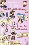 Marie-Magdeleine Del Perugia - Racontez-moi la France... - Tome 2, De la guerre de Cent Ans à la Régence.