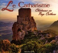 Gauthier Langlois et Didier Poux - Le catharisme : châteaux en pays cathare - Châteaux en Pays Cathare.