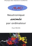 Paul Reuss - Neutronique animée par ordinateur (NAO) - Physique des réacteurs nucléaires. 1 DVD