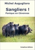 Michel Auguglioro - Sangliers ! - Panique en Cévennes.
