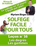  Myriam Birger - Solfège Facile Pour Tous ou Comment Apprendre Le Solfège en 20 Jours ! - Leçon N°16 - Solfège Facile Pour Tous, #16.