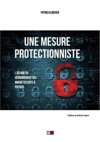 Patrick Klaousen - Une mesure protectionniste - L'affaire du dédouanement des magnétoscopes à Poitiers.