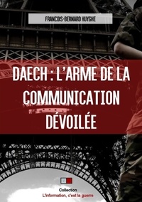 François-Bernard Huyghe - Daech : l'arme de la communication dévoilée.