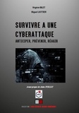 Virginie Bilet et Miguel Liottier - Survivre à une cyberattaque - Anticiper, prévenir, réagir.