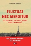 Alexandre Demaille - Fluctuat nec mergitur - Les Parisiens toujours debout dans l'adversité.