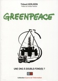 Thibault Kerlirzin - Greenpeace - Une ONG à double-fond(s) ?.