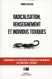 Yannick Bressan - Radicalisation renseignement et individus toxiques - Comprendre les processus de manipulation mentale des individus toxiques.