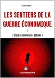 Nicolas Moinet - Les sentiers de la guerre économique - Tome 1, L'école des nouveaux "espions".