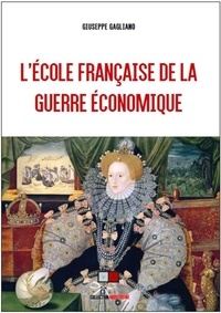Giuseppe Gagliano - L'école française de la guerre économique.
