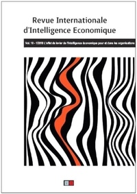 Christian Marcon - Revue internationale d'intelligence économique 10-1/2018 - L'effet de levier de l'intelligence économique pour et dans les organisations.