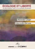 Alexander Langer - Ecologie et liberté - Du mouvement vert à la guerre en Bosnie.