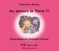 Geneviève Buono et Christelle Guénot - Au secours la Terre !!! - Il faut sauver la planète Terre.