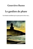 Geneviève Buono et Ali Oulmane - Le gardien de phare - Une histoire terrifiante qui se passe près de chez vous....