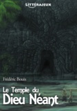 Frédéric Bouix et Guillaume Romero - Le Temple du Dieu Néant - Une Aventure à Lire, Un Livre à Vivre.