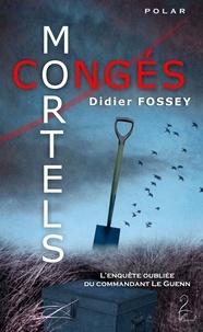 Didier Fossey - Congés mortels - L'enquête oubliée de Boris Le Guenn.